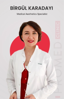Birgül KARADAYI - Medical Aesthetics Specialist